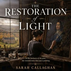 The Restoration of Light, Sarah Callaghan