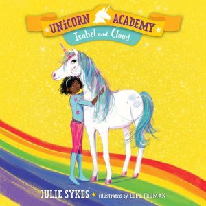 Unicorn Academy 4 Isabel and Cloud, Julie Sykes