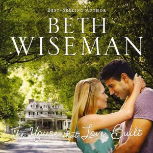 The House that Love Built, Beth Wiseman
