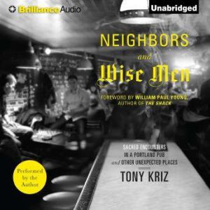 Neighbors and Wise Men, Tony Kriz