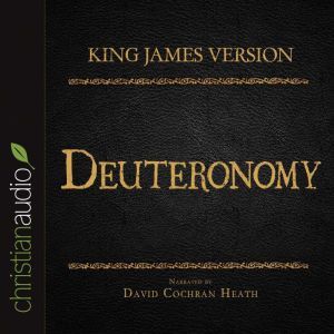 The Holy Bible in Audio - King James Version: Deuteronomy, David Cochran Heath