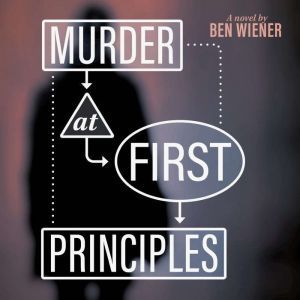 Murder at First Principles, Ben Wiener