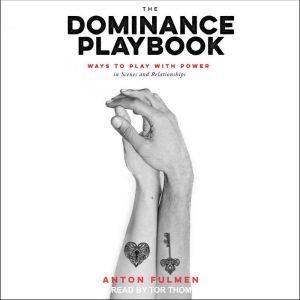 The Dominance Playbook, Anton Fulmen