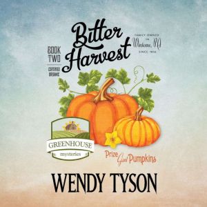 Bitter Harvest, Wendy Tyson