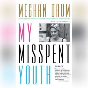 My Misspent Youth, Meghan Daum