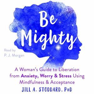 Be Mighty, Jill A Stoddard