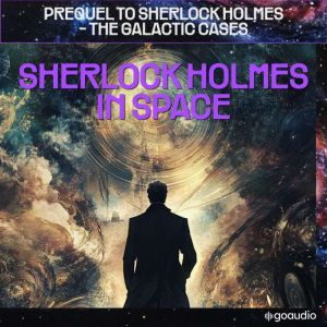 Sherlock Holmes in Space Prequel to ..., Sir Arthur Conan Doyle