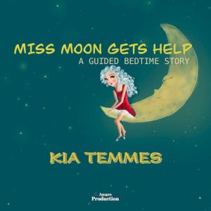 Miss Moon gets help, a guided bedtime..., Kia Temmes
