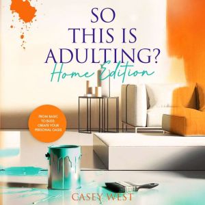So This Is Adulting? Home Edition, Casey West
