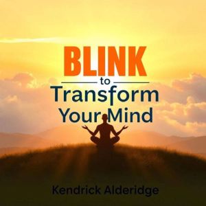 Blink to Transform Your Mind: "Transform your mind with engaging audio lessons that supercharge your mental preparation for su
