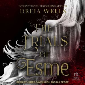 The Trials of Esme, Dreia Wells