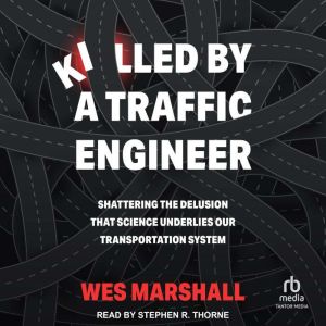 Killed by a Traffic Engineer, Wes Marshall