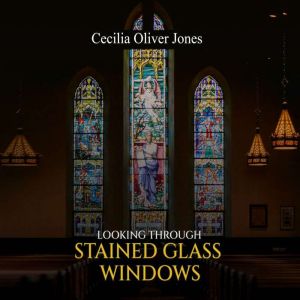 Looking Through Stained Glass Windows