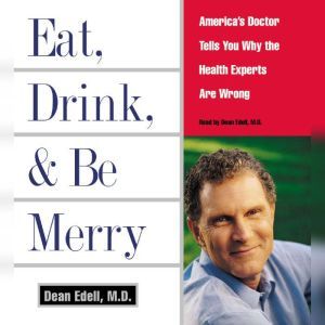 Eat, Drink,  Be Merry, Dean Edell