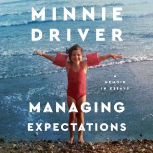 Managing Expectations: A Memoir in Essays, Minnie Driver