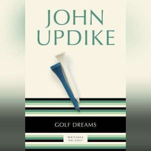 Golf Dreams, John Updike