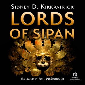 Lords of Sipan, Sidney Kirkpatrick