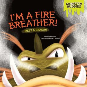 I'm a Fire Breather!: Meet a Dragon
