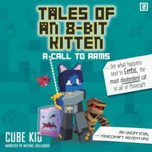 Tales of an 8Bit Kitten A Call to A..., Cube Kid