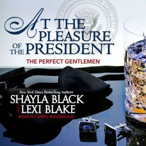 At the Pleasure of the President, Shayla Black