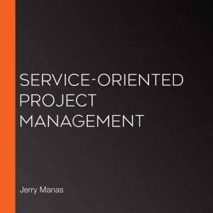 ServiceOriented Project Management, Jerry Manas