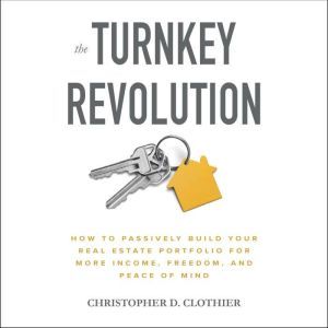 The Turnkey Revolution How to Passiv..., Christopher D. Clothier