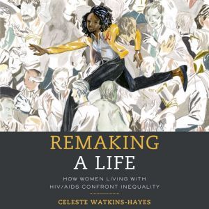 Remaking a Life How Women Living wit..., Celeste WatkinsHayes