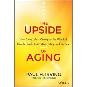 The Upside of Aging, Paul Irving