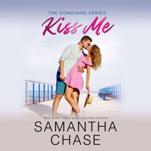 Kiss Me, Samantha Chase