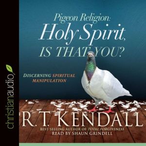 Pigeon Religion Holy Spirit, Is Tha..., R.T. Kendall