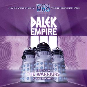Dalek Empire 3 The Warriors, Nicholas Briggs