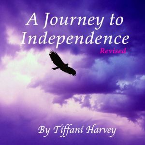 A Journey to Independence, Tiffani Harvey