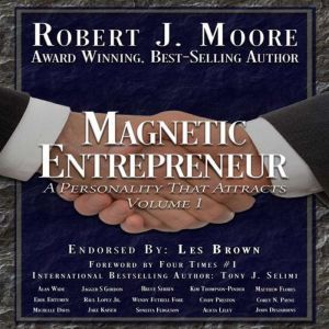Magnetic Entrepreneur, Robert J Moore