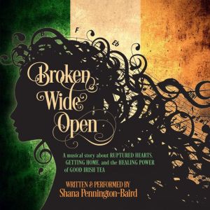 Broken Wide Open, Shana PenningtonBaird