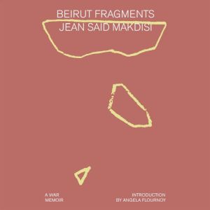 Beirut Fragments, Jean Said Makdisi