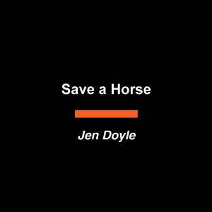 Save a Horse, Jen Doyle