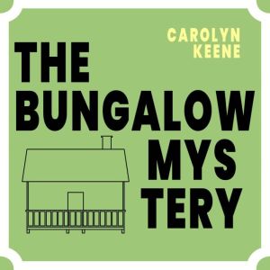 The Bungalow Mystery, Carolyn Keene