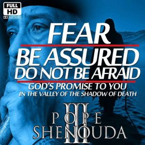 Fear  Do Not Be Afraid, Be Assured, Beshoy Shenouda Mahrous