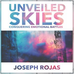 Unveiled Skies, Joseph Rojas