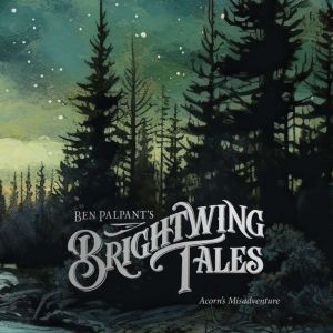 Brightwing Tales, Ben Palpant