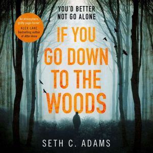 If You Go Down to the Woods, Seth C. Adams