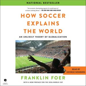 How Soccer Explains the World, Franklin Foer