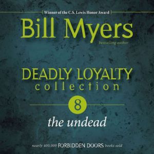 Deadly Loyalty Collection The Undead..., Bill Myers