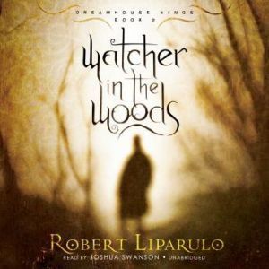 Watcher in the Woods, Robert Liparulo