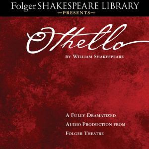 Othello: Fully Dramatized Audio Edition, William Shakespeare