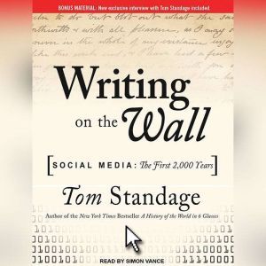 Writing on the Wall: Social Media: The First 2,000 Years, Tom Standage