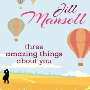Three Amazing Things About You, Jill Mansell