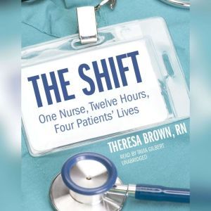 The Shift, Theresa Brown, RN