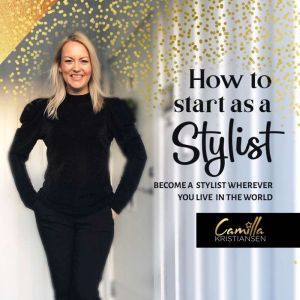 How to start out as a stylist! Become..., Camilla Kristiansen