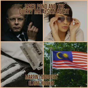 Jared Pond and the Quirky Malaysian A..., Martin Lundqvist